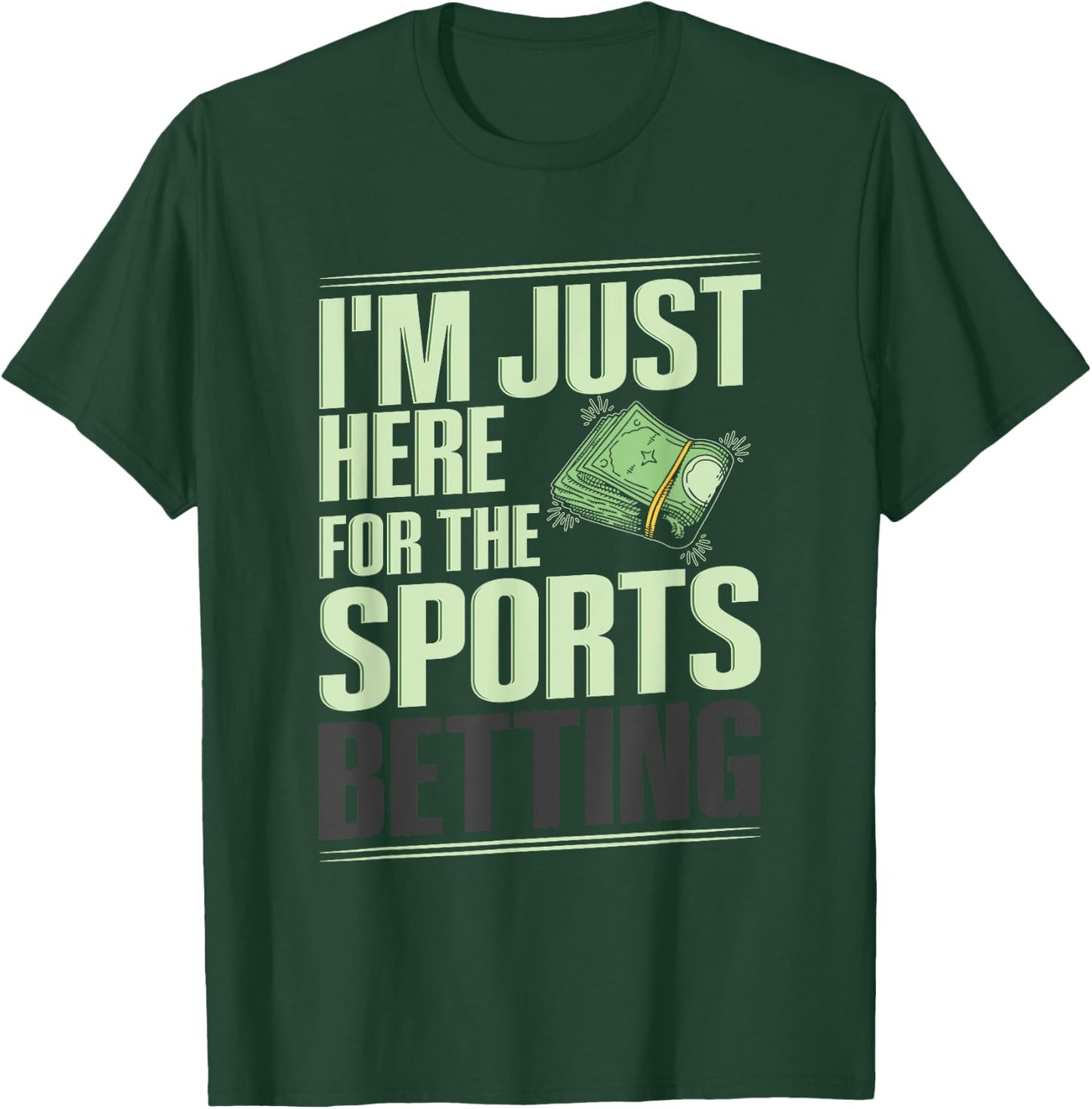 Sports Betting Gambling Quote for a Sports Bettor T-Shirt - T-Shirt | Forest
