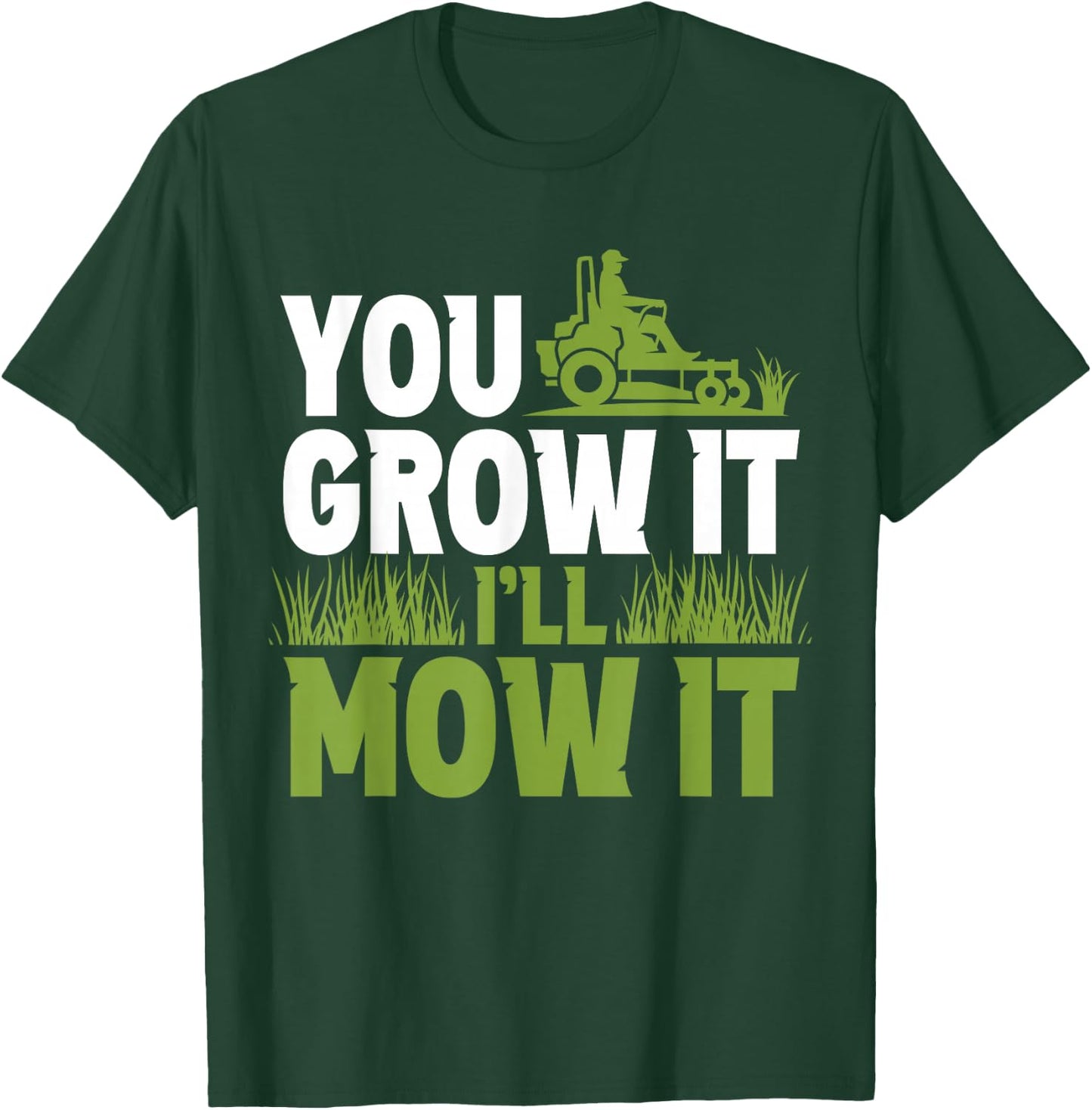 Du lässt ES Wachsen Ich Mähe ES Gras Lawnmower Lawn Mowing T-Shirt - T-Shirt | Forest