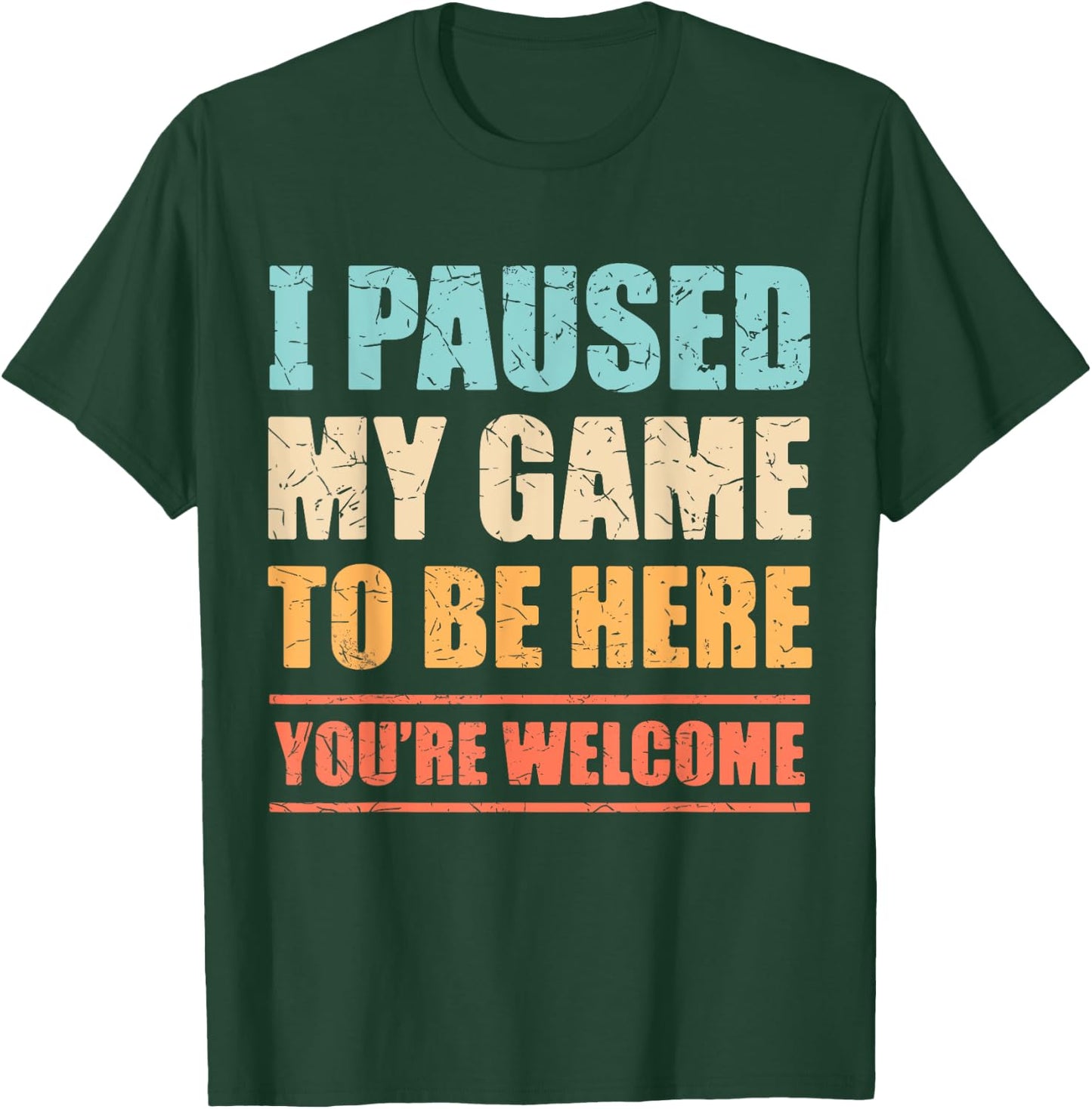 I Paused My Game To Be Here Funny Gamer Video Game Gaming T-Shirt - T-Shirt | Forest