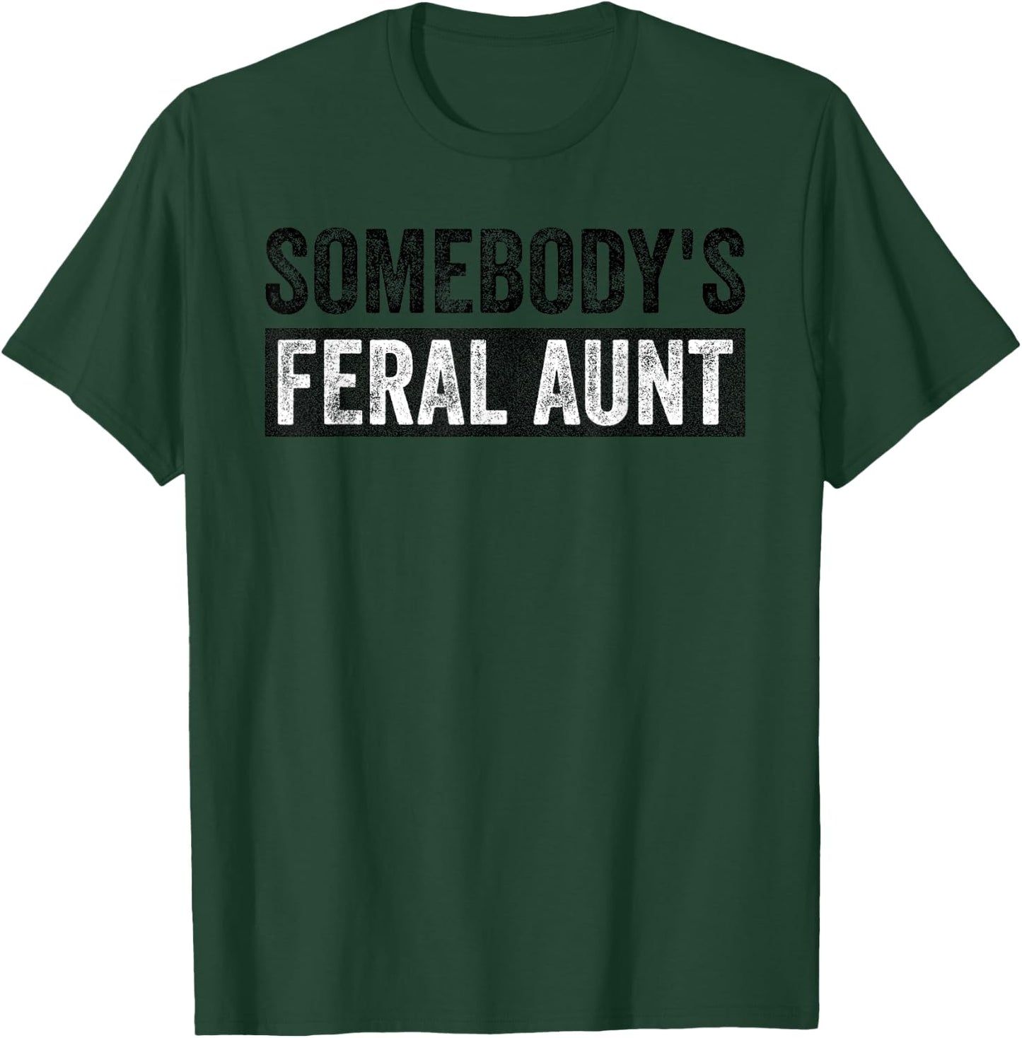 Groovy Somebody's Feral Aunt Funny Quote T-Shirt - T-Shirt | Forest