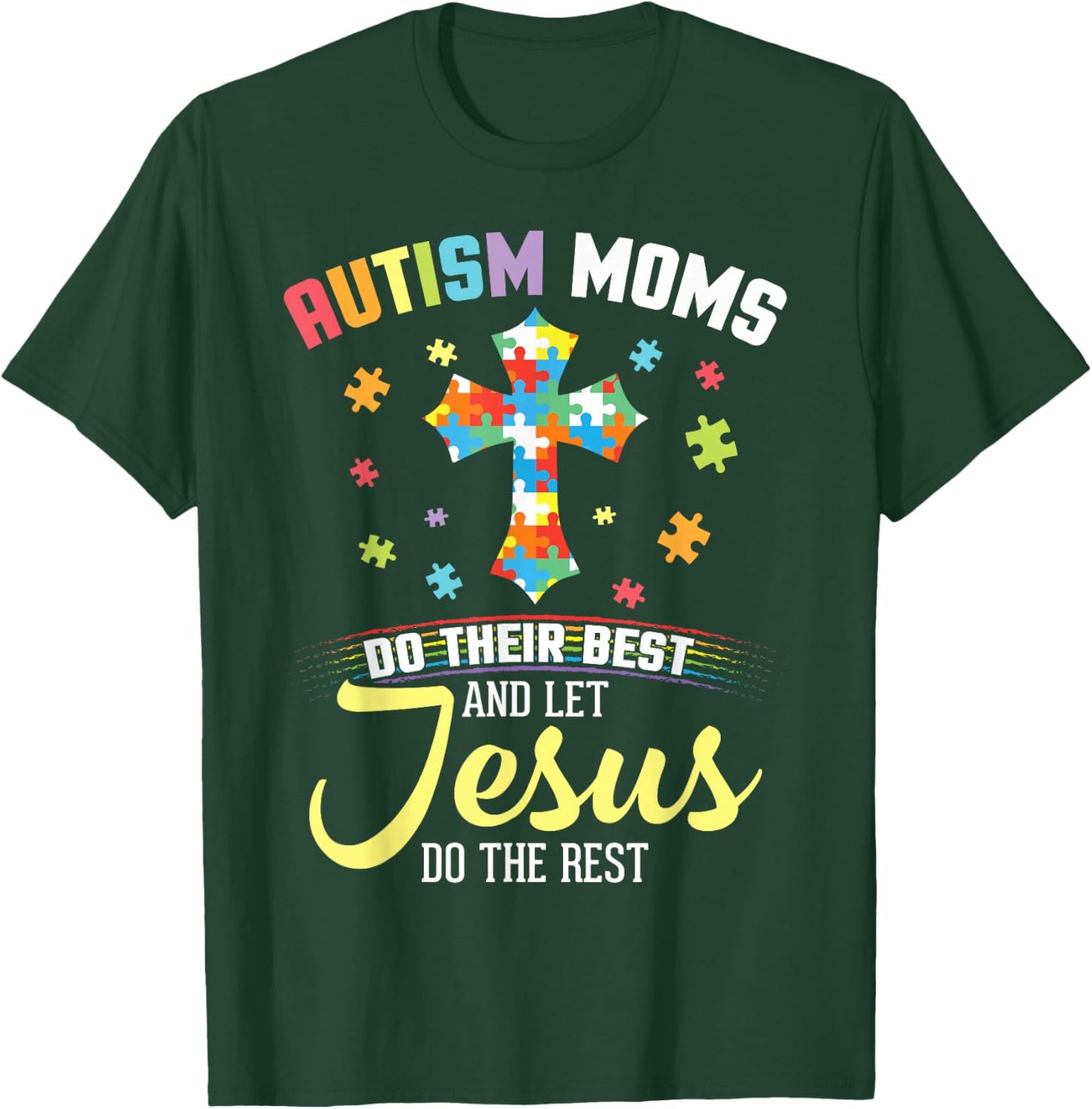 Autism Moms Do Their Best & Let Jesus Do The Rest Christian T-Shirt - T-Shirt | Forest