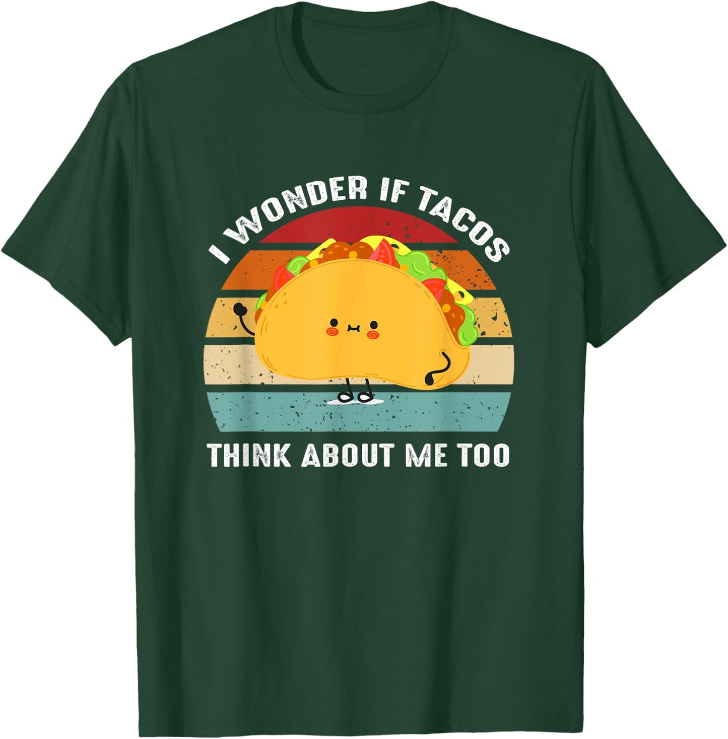 I Wonder If Tacos Think About-Me Too Cute Taco Lovers T-Shirt - T-Shirt | Forest