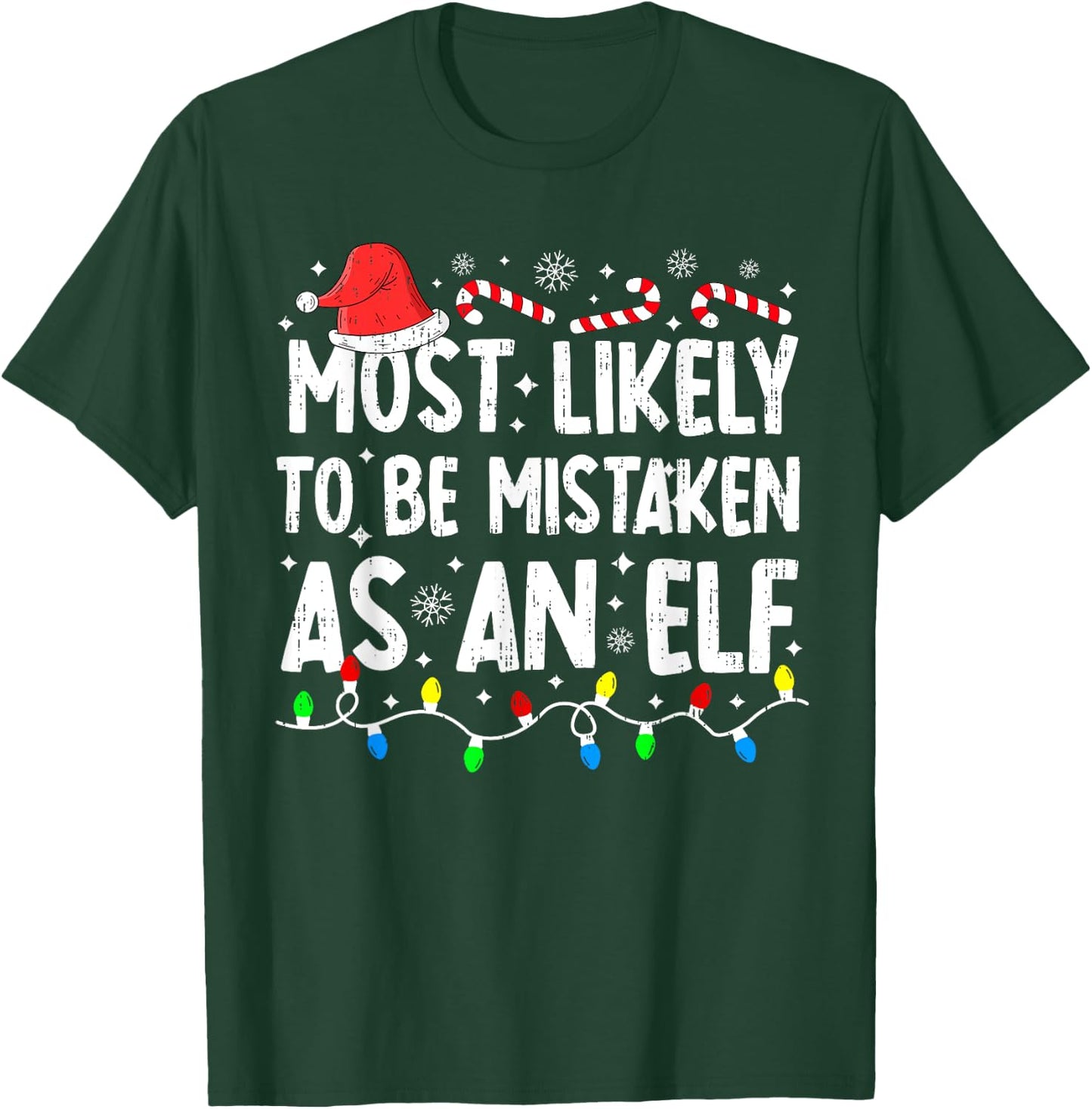 Most Likely To Be Mistaken As An Elf Family Christmas Funny T-Shirt - T-Shirt | Forest