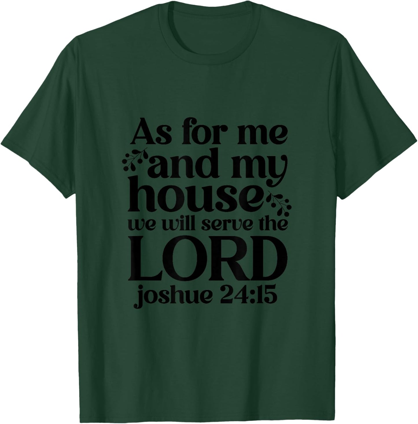As For Me And My House We Will Serve The Lord T-Shirt - T-Shirt | Forest