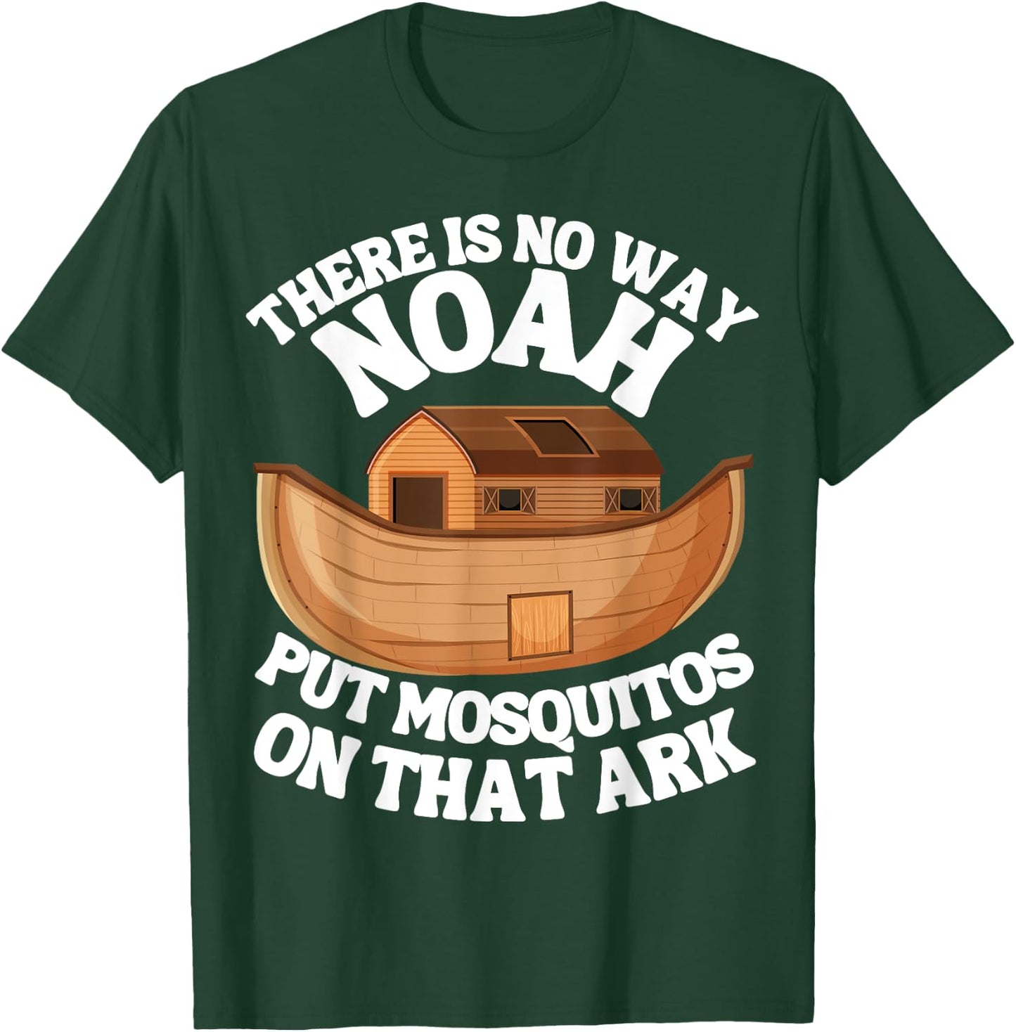 There is n9 way Noah put mosquitos on that ark funny bug T-Shirt - T-Shirt | Forest