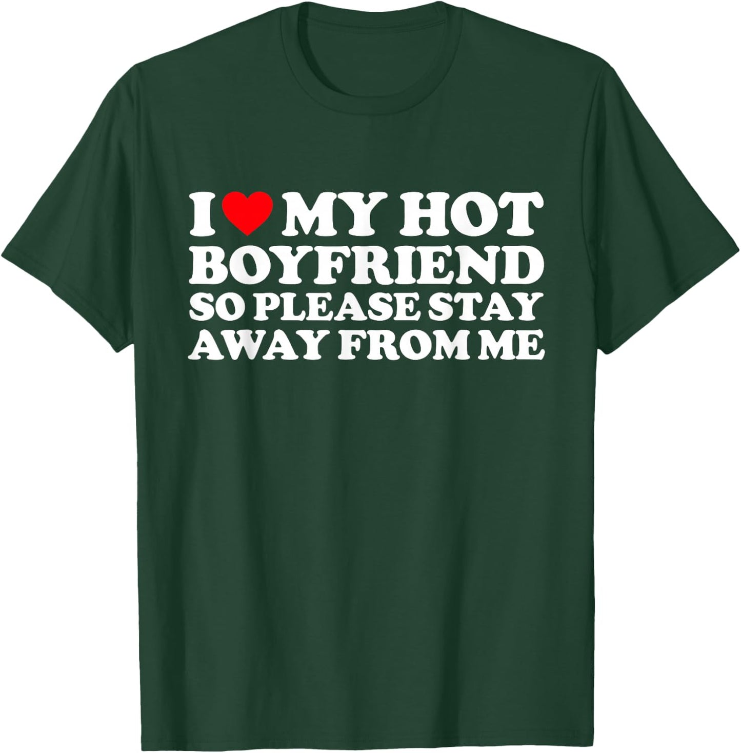 I Love My BF Shirt I Love My Hot Boyfriend So Stay Away T-Shirt - T-Shirt | Forest