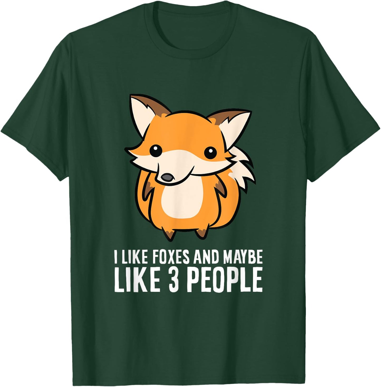 I Like Foxes And Maybe Like 3 People T-Shirt - T-Shirt | Forest