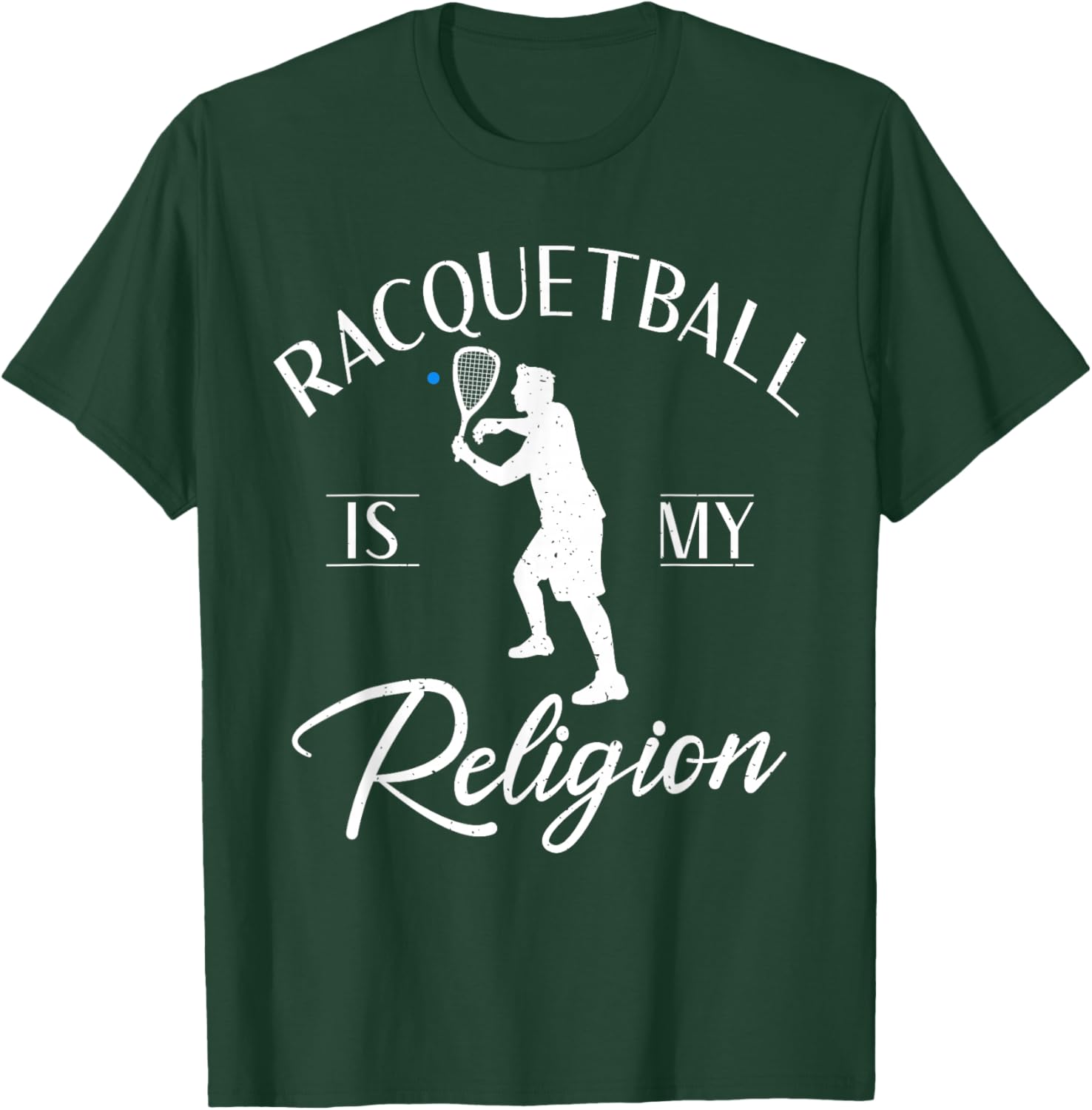 Racquetball is my Religion Racquetball T-Shirt - T-Shirt | Forest