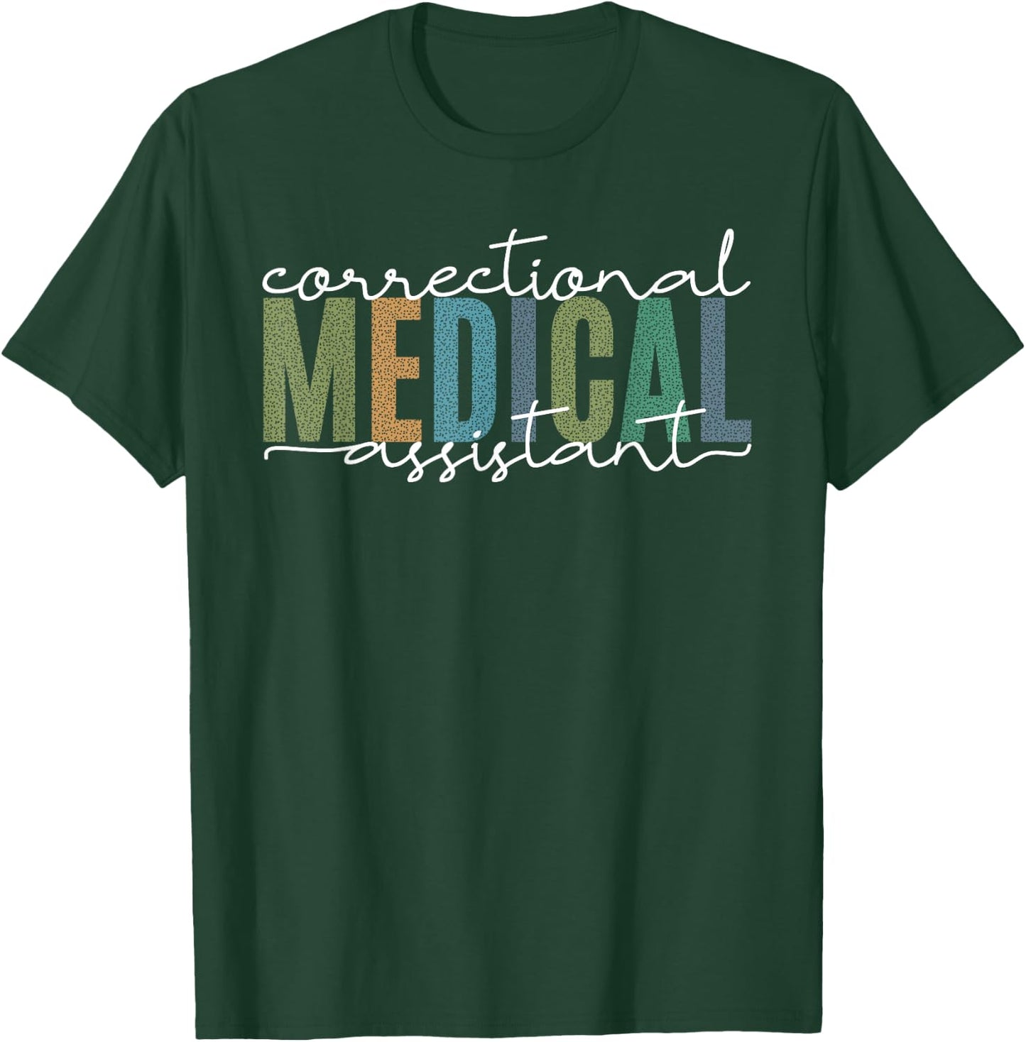 Correctional Medical Assistant Healthcare Funny Officer T-Shirt - T-Shirt | Forest