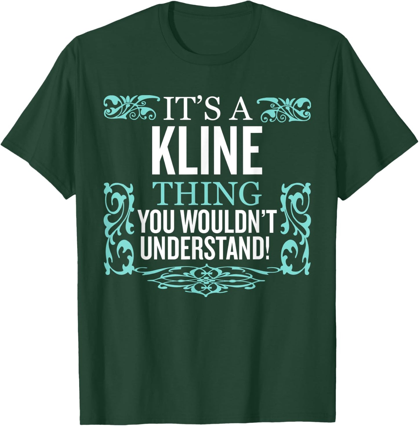 It's Kline Thing You Wouldn't Understand Funny Men Women T-Shirt - T-Shirt | Forest