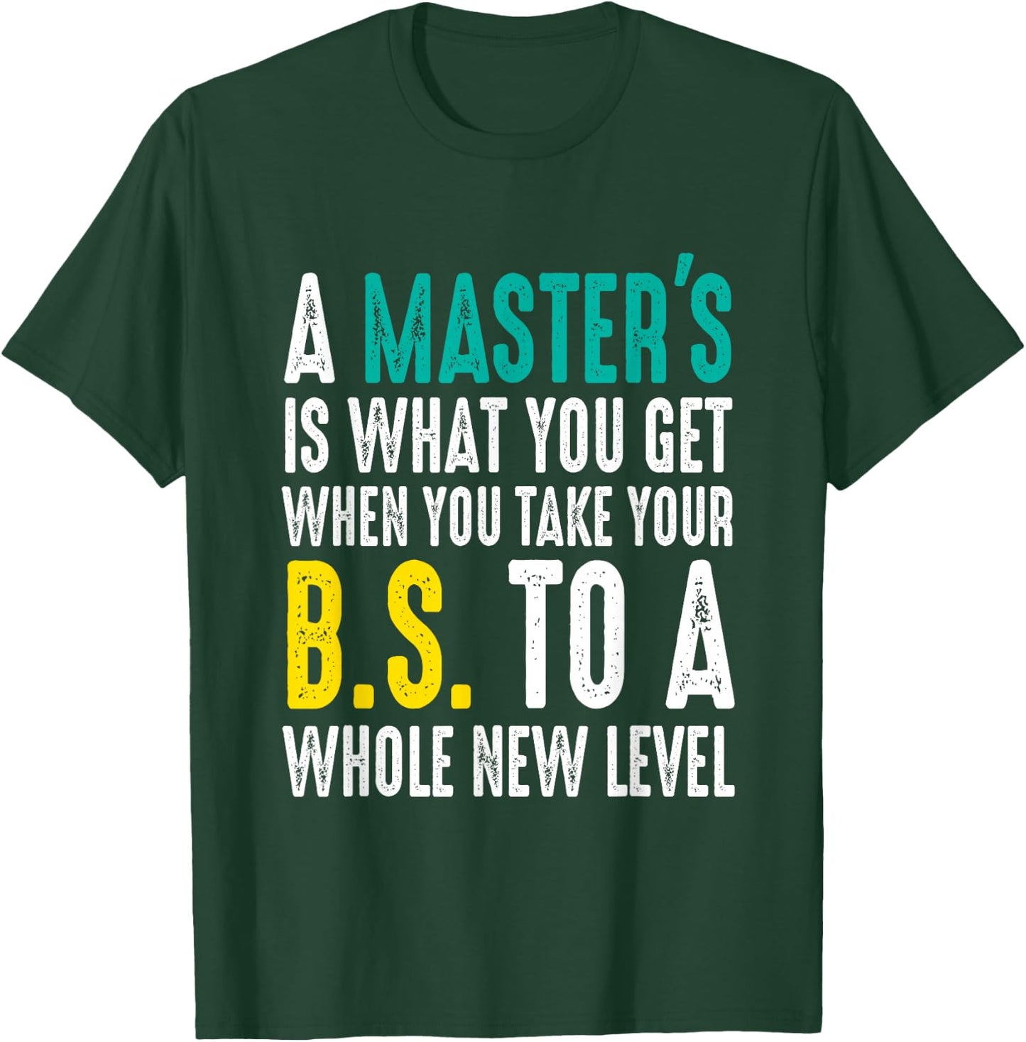 Masters Degree Graduation Funny Humor Quotes Lover Students T-Shirt - T-Shirt | Forest