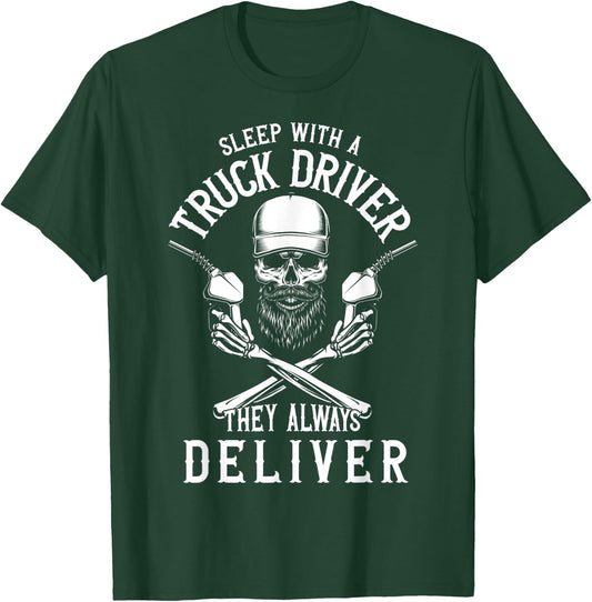 Sleep With a Trucker They Always Deliver Funny Truck Driver T-Shirt - T-Shirt | Forest