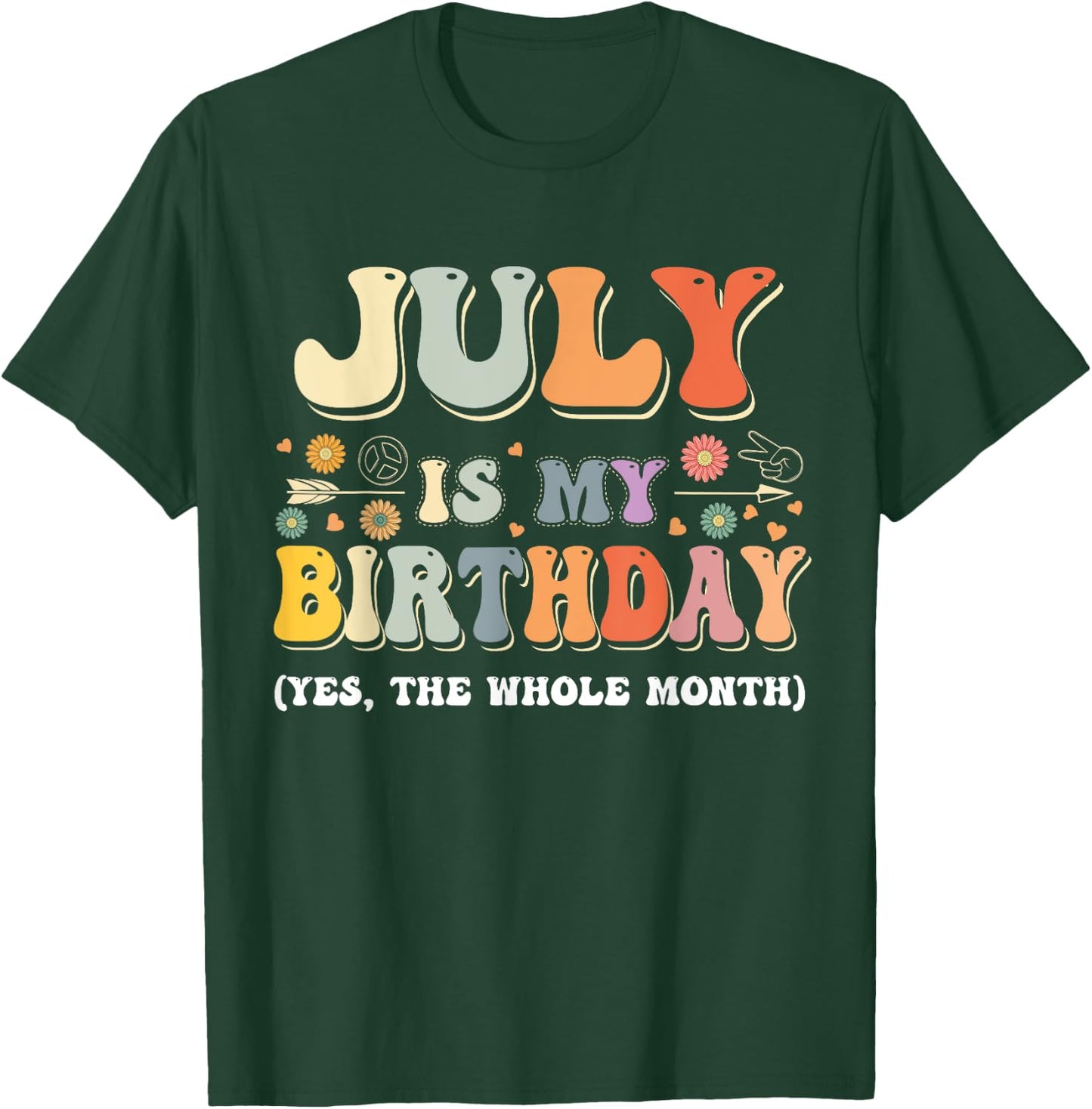 July Is My Birthday Yes The Whole Month Birthday Groovy T-Shirt - T-Shirt | Forest