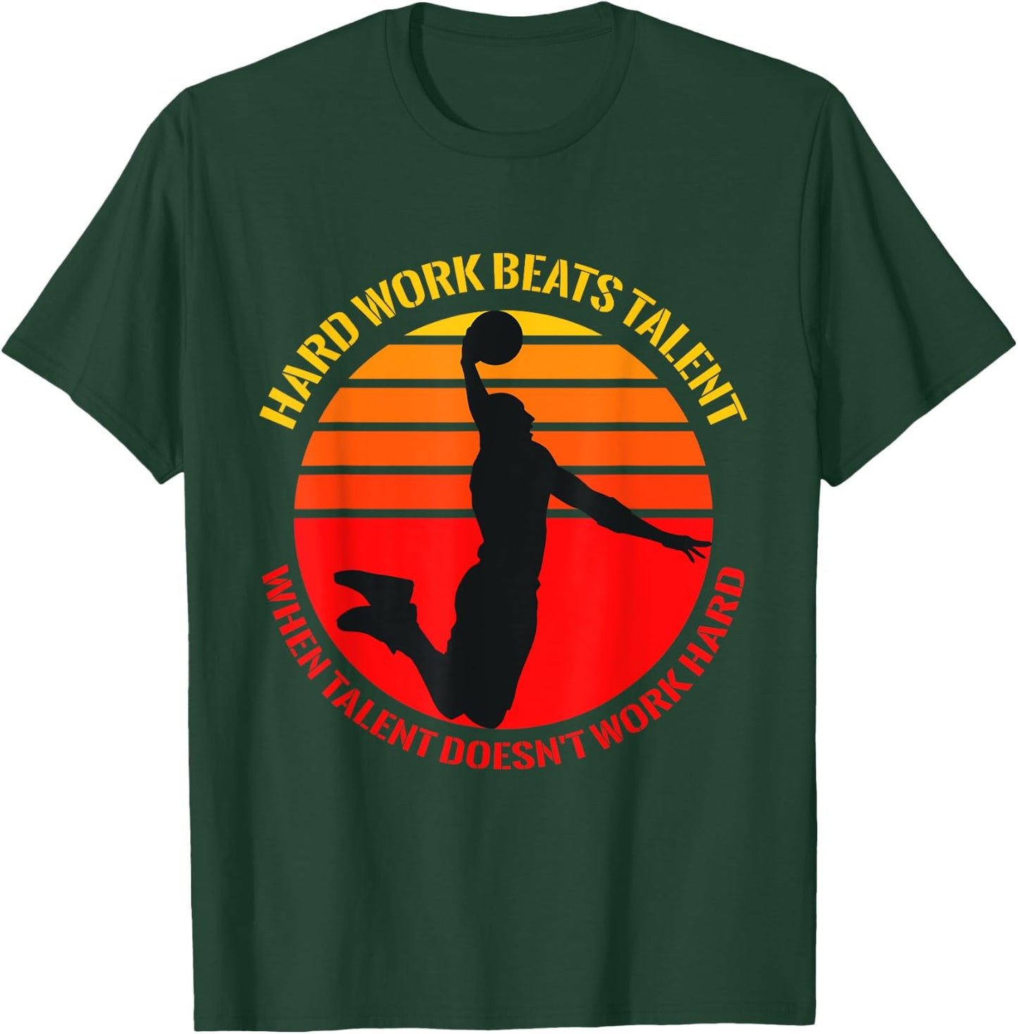 Hard Work Beats Talent When Talent Doesn't Work Hard T-Shirt - T-Shirt | Forest
