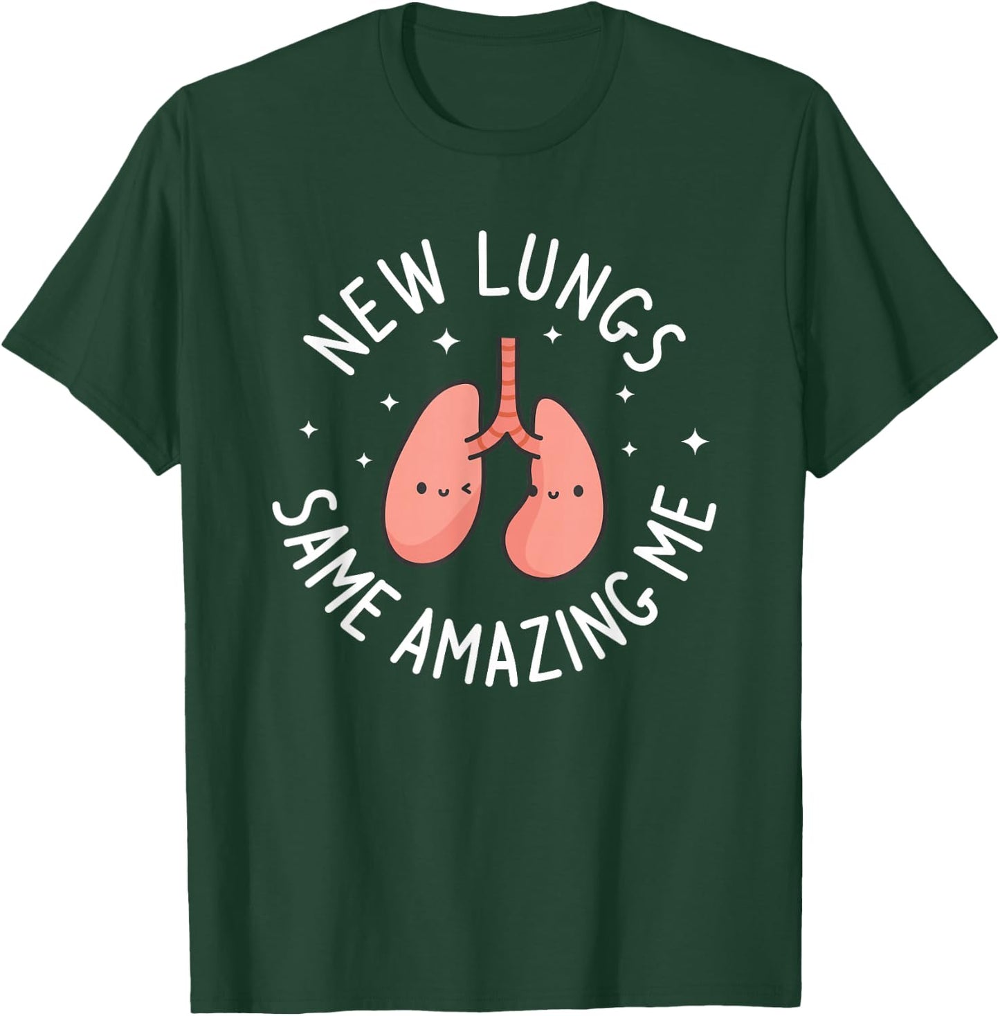 New Lungs Same Amazing Me Lung Transplant Surgery Survivor T-Shirt - T-Shirt | Forest