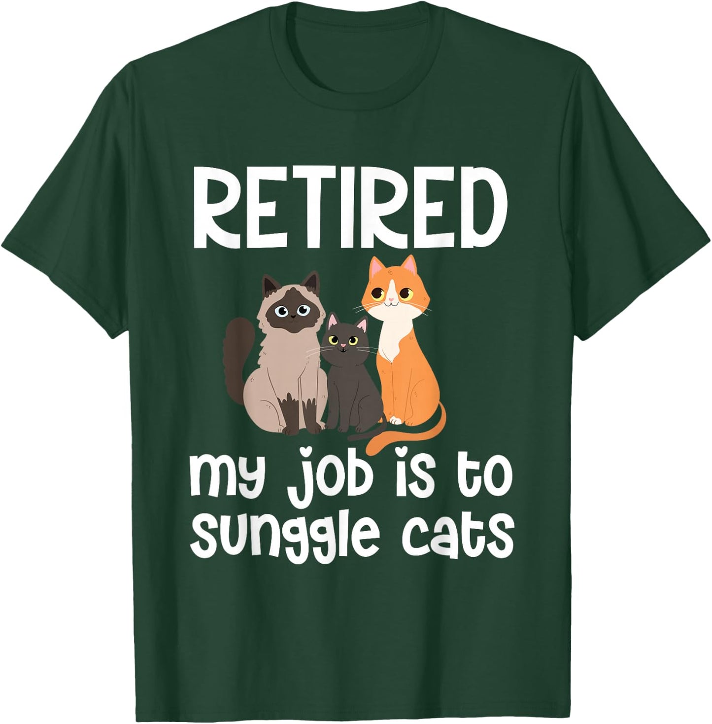 Retired My Job Is To Snuggle Cats T-Shirt - T-Shirt | Forest