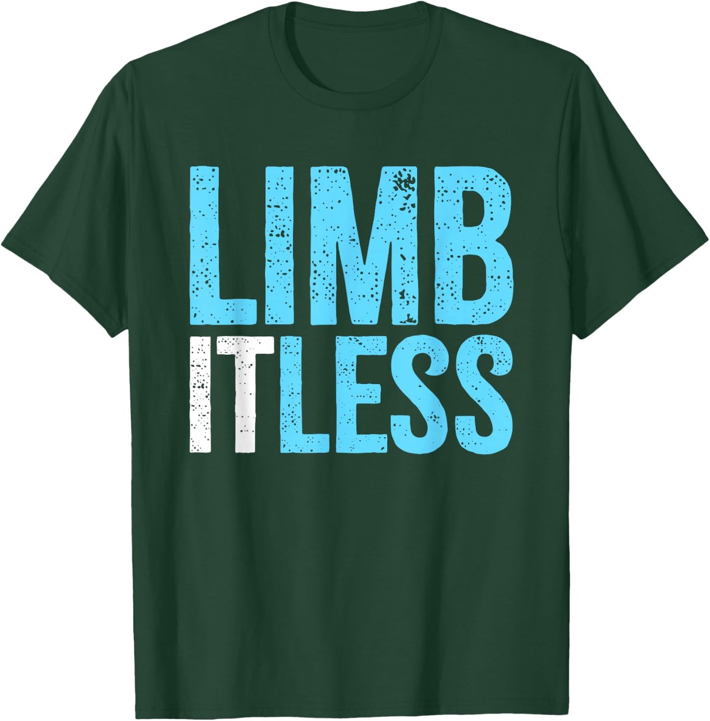Leg & Arm Amputee Limb-itless | Motivational Inspiring Quote T-Shirt - T-Shirt | Forest