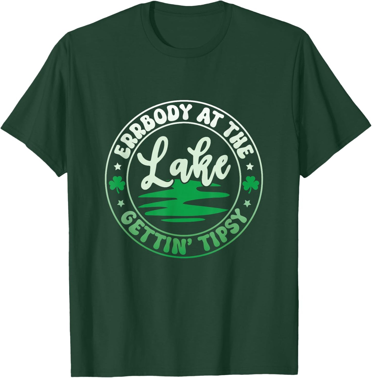 Errbody At The Lake Gettin' Tipsy Lake Life Summer Trendy T-Shirt - T-Shirt | Forest