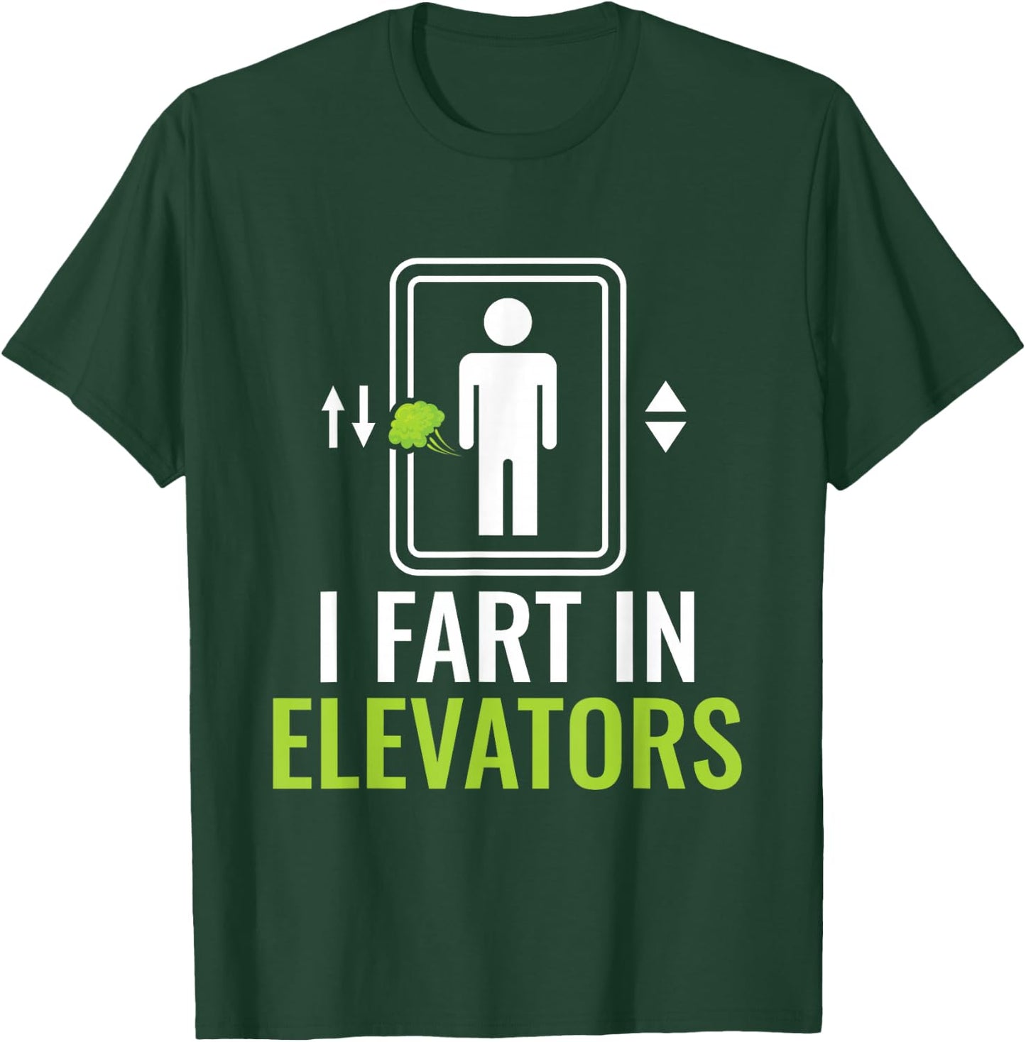 I Fart In Elevators - Elevator Mechanic Inspector T-Shirt - T-Shirt | Forest