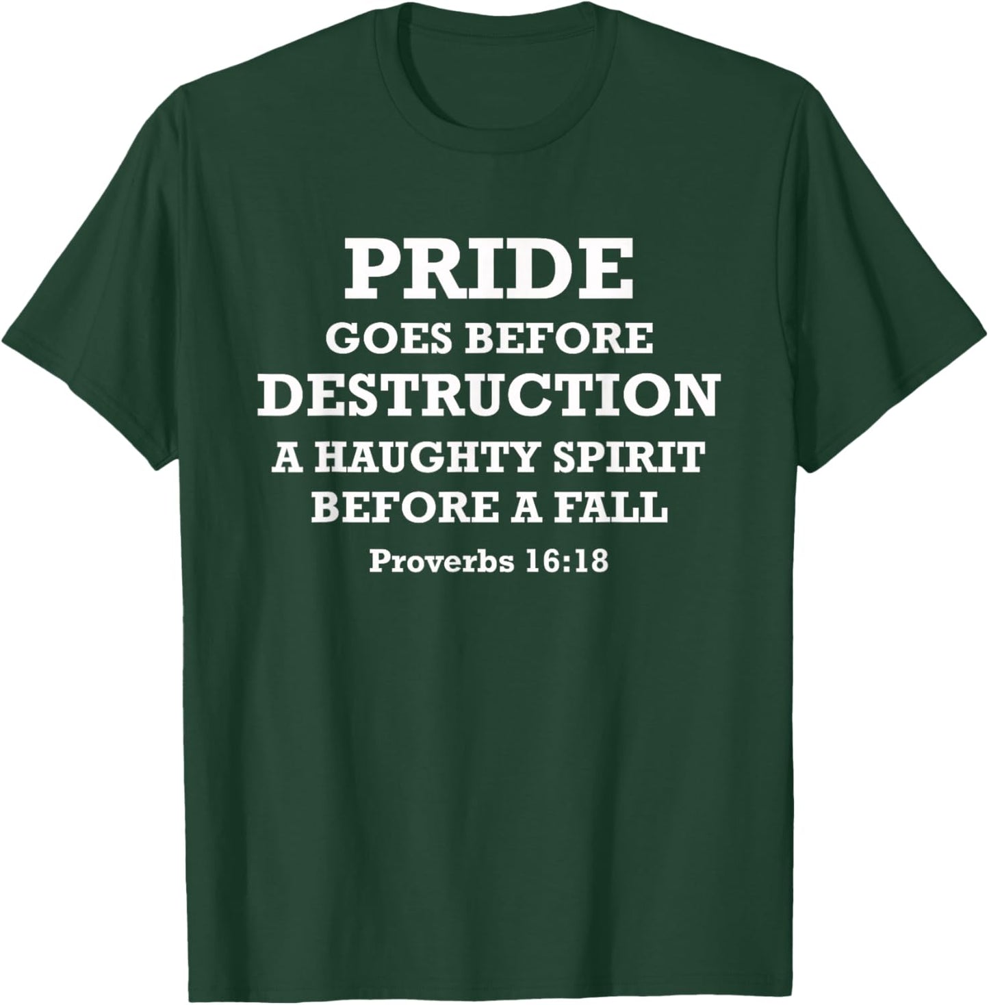 Pride Goes Before Destruction Bible Verse Proverbs 16:18 T-Shirt - T-Shirt | Forest