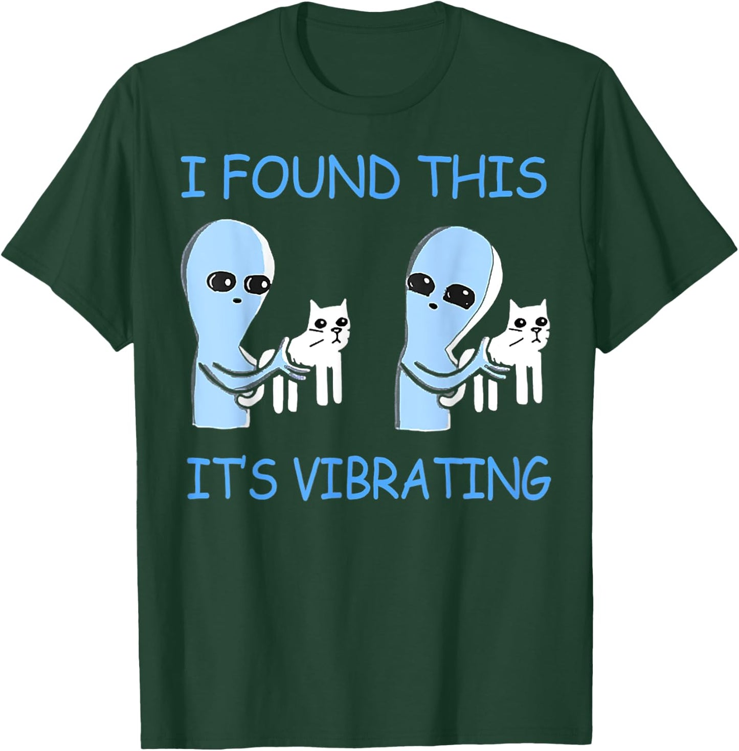 Found This Its Vibrating Funny Aliens Cats Men Women T-Shirt - T-Shirt | Forest