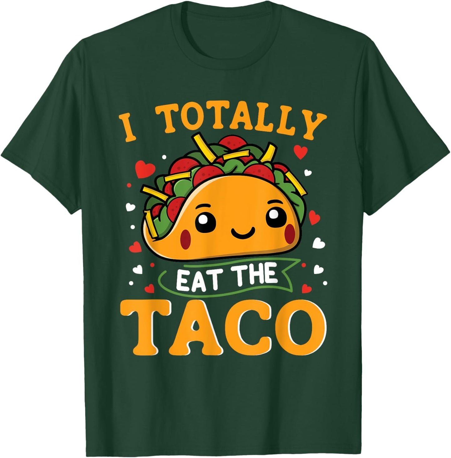 I Totally Eat The Taco Funny Mexican Food Taco Lover T-Shirt - T-Shirt | Forest