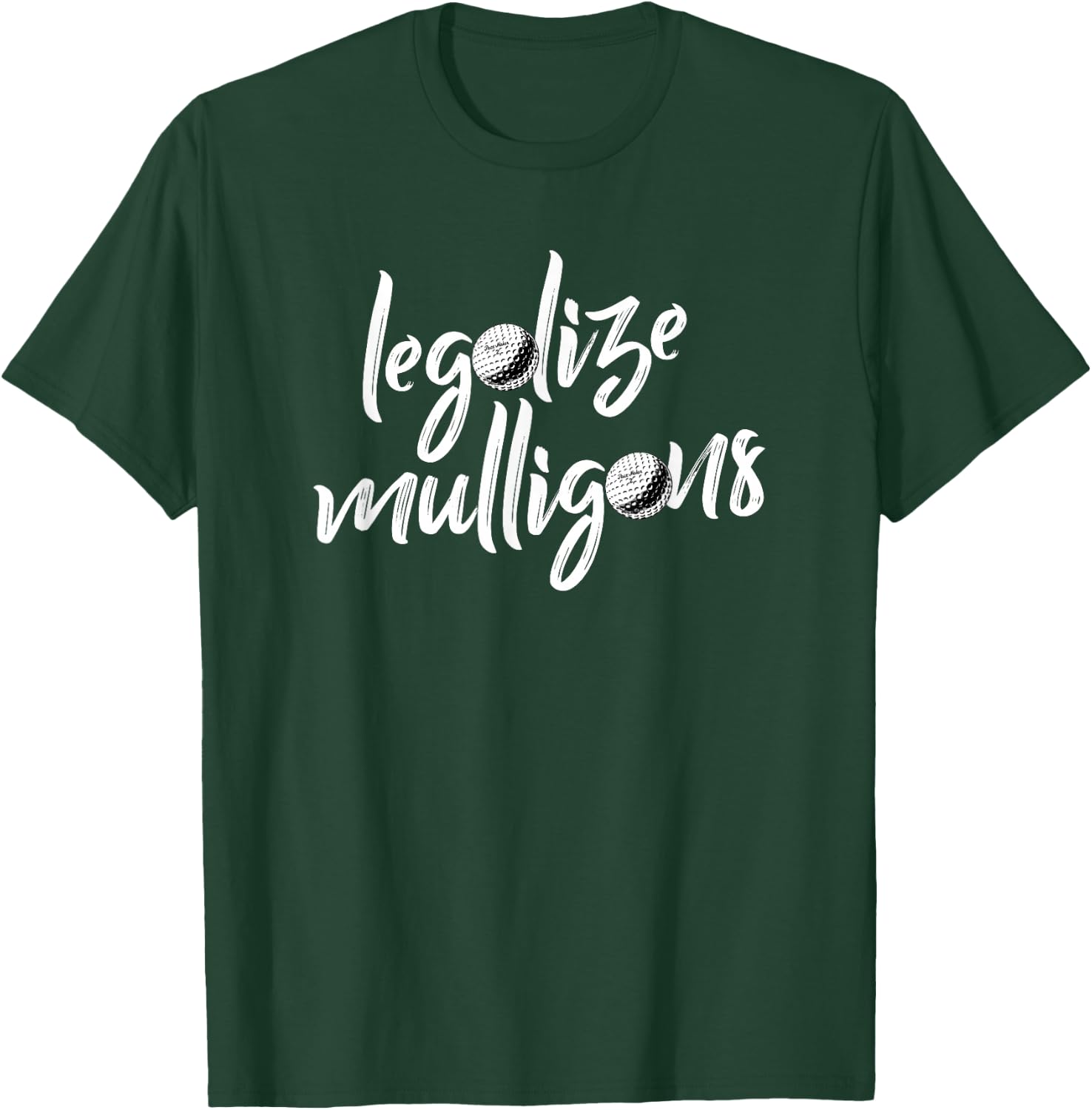 Funny Legalize Mulligans Team Golfer Golfing Quote Saying T-Shirt - T-Shirt | Forest