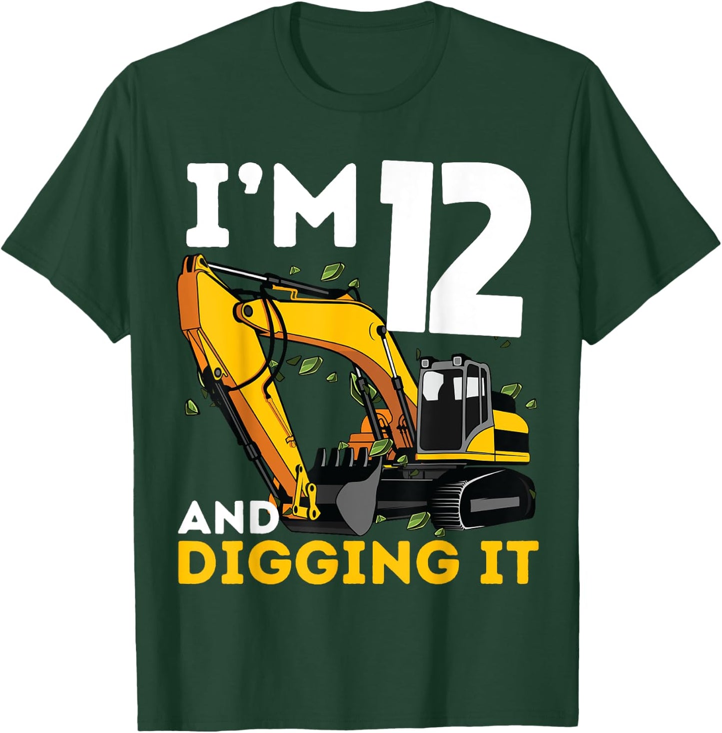 I'm 12 And Digging It Twelve Years Old Excavator Birthday T-Shirt - T-Shirt | Forest