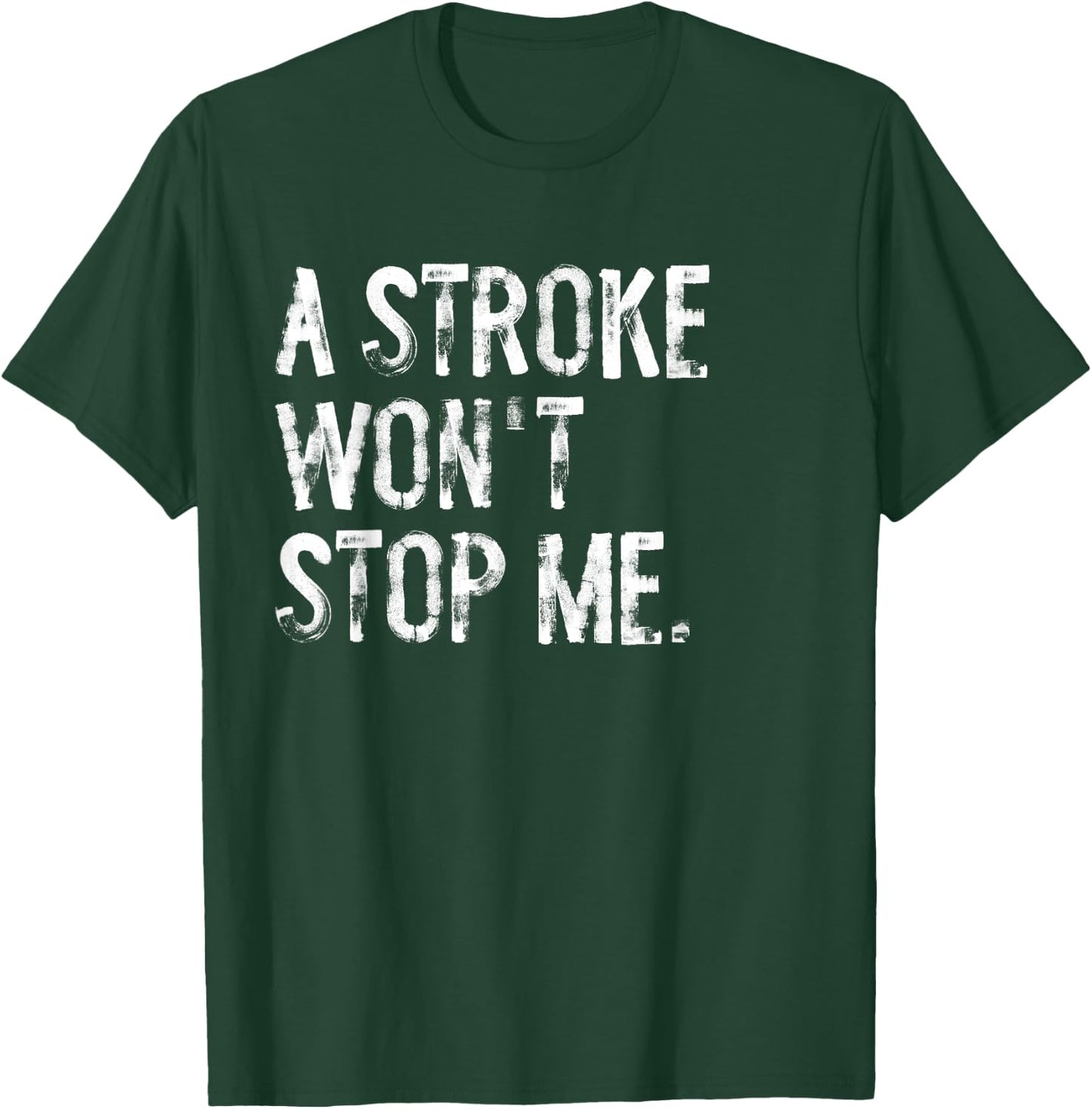 A Stroke Won't Stop Me Stroke Awareness T-Shirt - T-Shirt | Forest