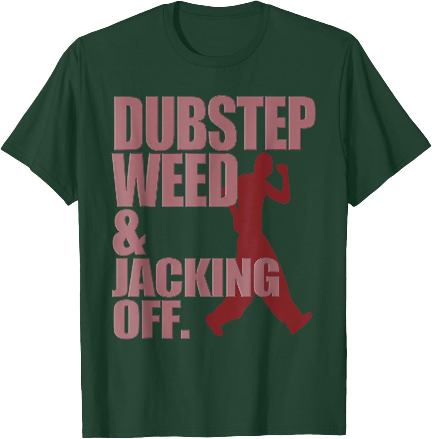 Funny Dubstep Weed And Jacking Off Rave Dancer Music Concert T-Shirt - T-Shirt | Forest