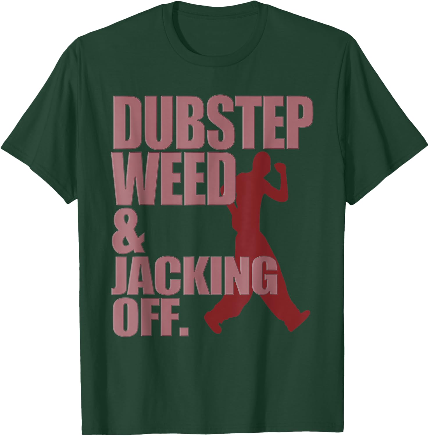 Funny Dubstep Weed And Jacking Off Rave Dancer Music Concert T-Shirt - T-Shirt | Forest