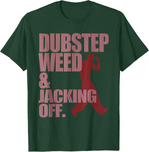 Funny Dubstep Weed And Jacking Off Rave Dancer Music Concert T-Shirt - T-Shirt | Forest