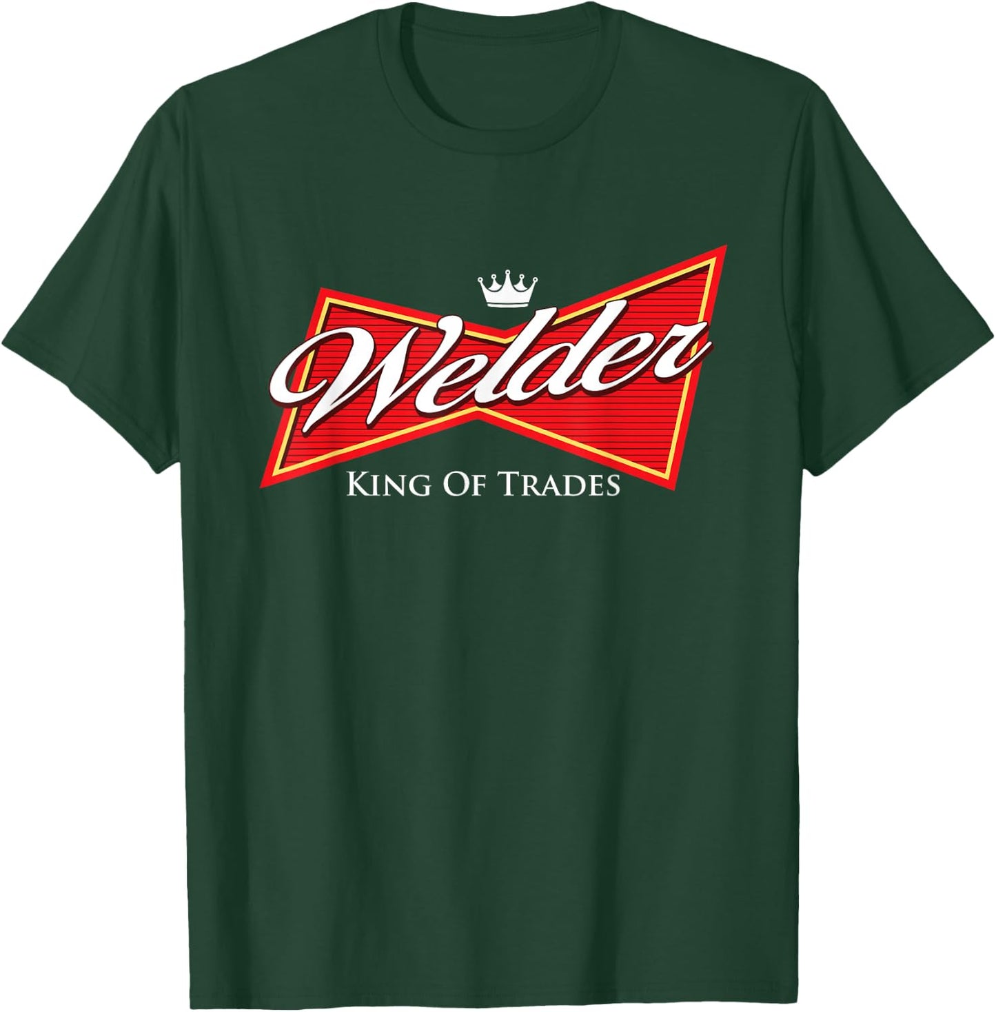 Welder King Of Trades - Iron Worker Weld Welding Lover T-Shirt - T-Shirt | Forest