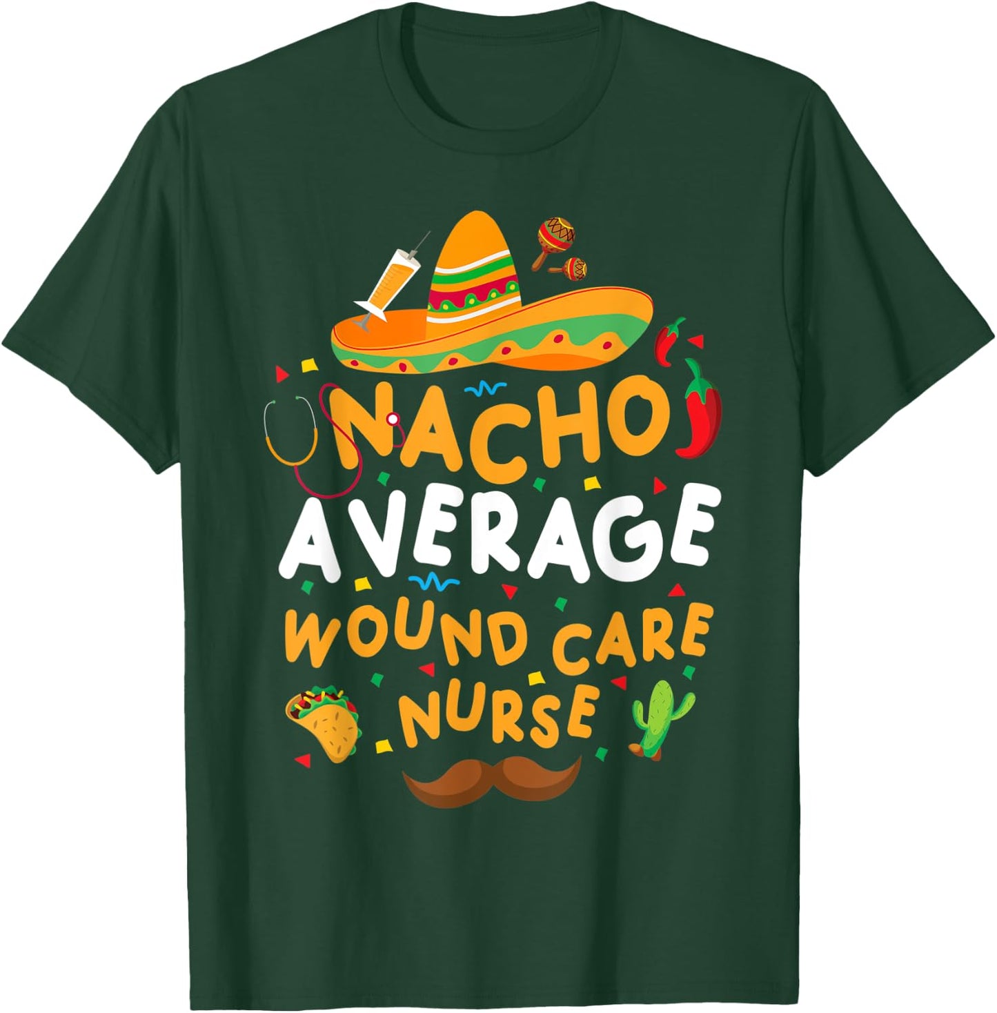 Nacho Average Wound Care Nurse Cinco De Mayo Tacos Décor T-Shirt - T-Shirt | Forest