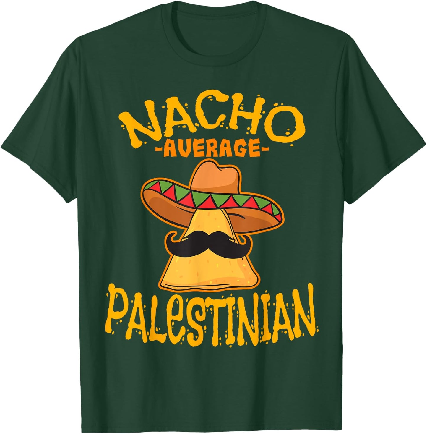 Nacho Average Palestinian Heritage State of Palestine Roots T-Shirt - T-Shirt | Forest