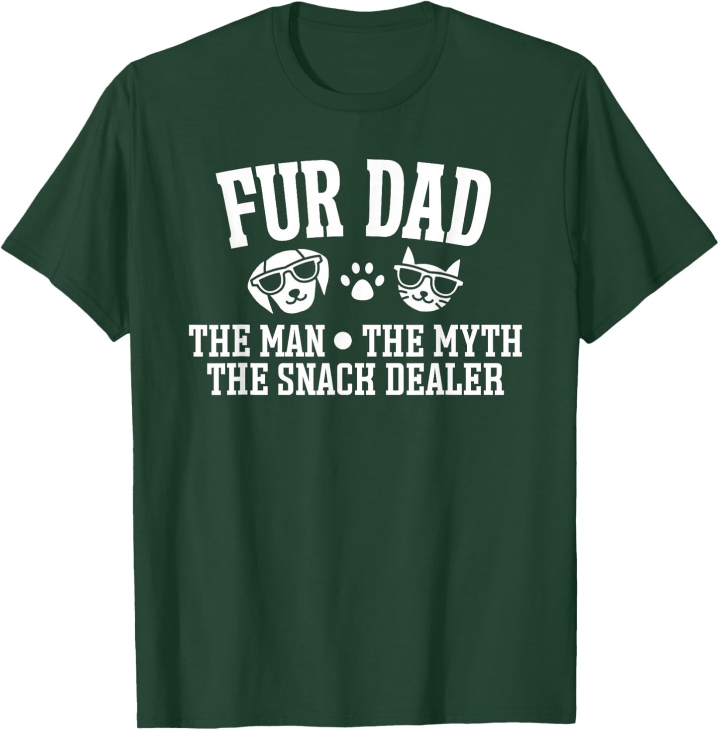 Fur Dad Man Myth Snack Dealer Funny Dog Cat T-Shirt - T-Shirt | Forest