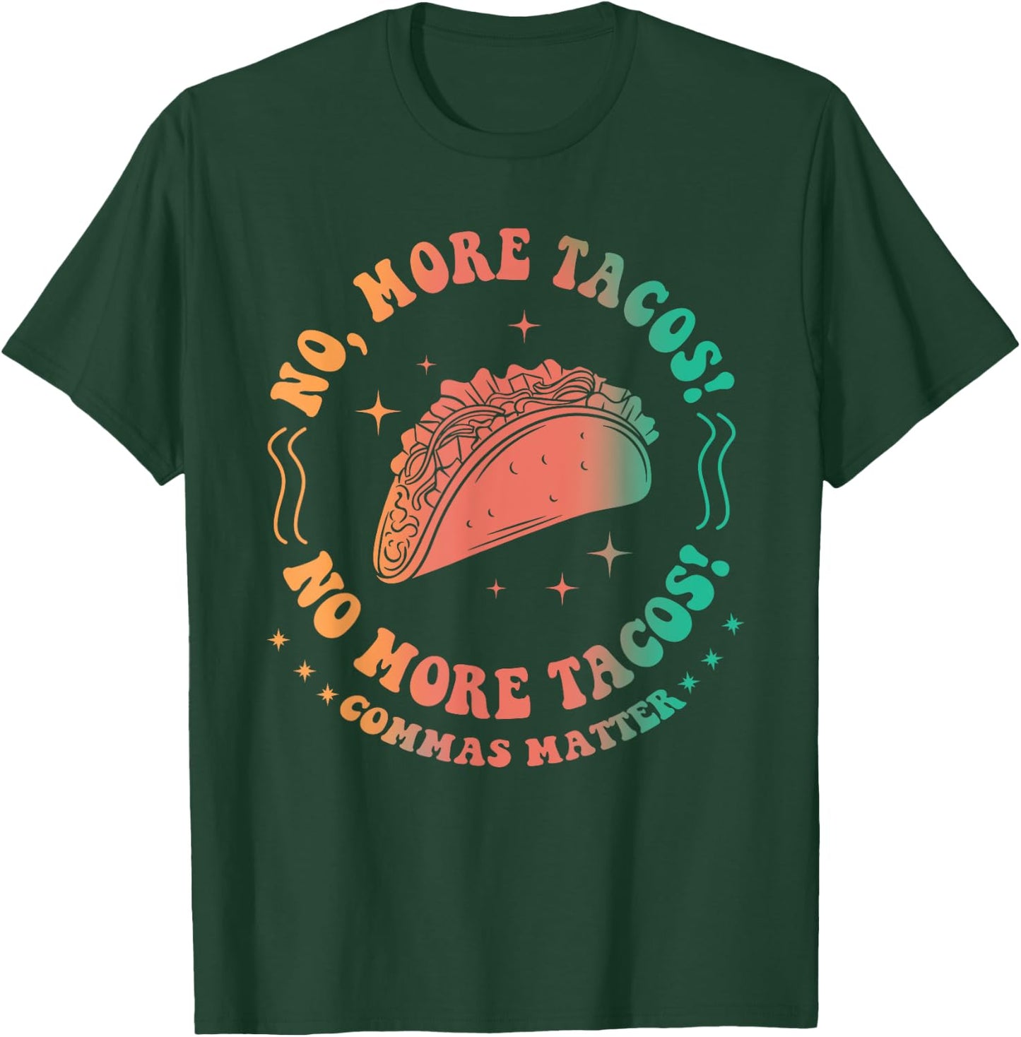 No, More Tacos! No More Tacos! Commas Matter Funny Grammar T-Shirt - T-Shirt | Forest