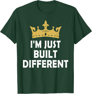 I'm Just Built Different T-Shirt - T-Shirt | Forest