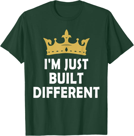 I'm Just Built Different T-Shirt - T-Shirt | Forest