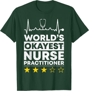 Worlds okayest Nurse Practitioner Nursing T-Shirt - T-Shirt | Forest
