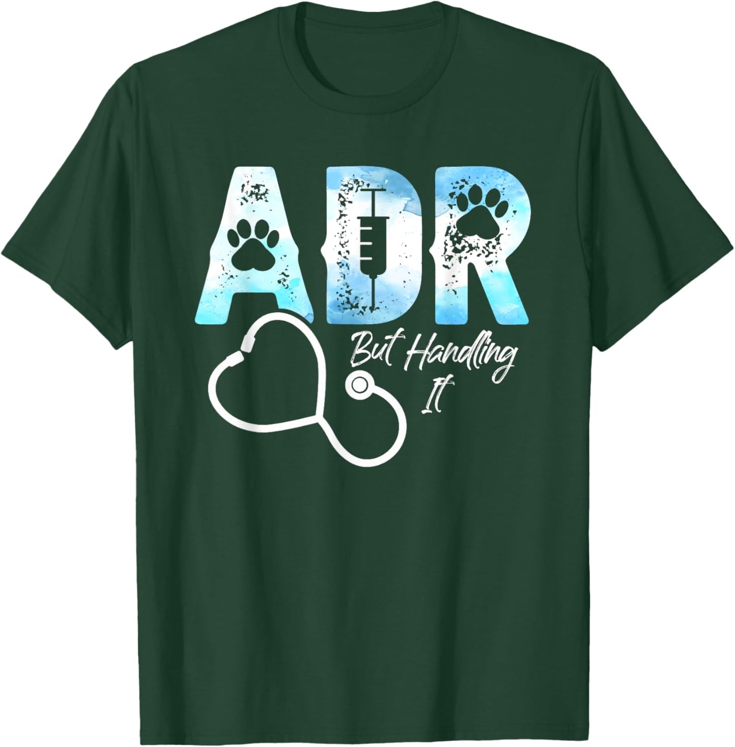 ADR But Handling It Funny Veterinary Veterinarian Vet Tech T-Shirt - T-Shirt | Forest