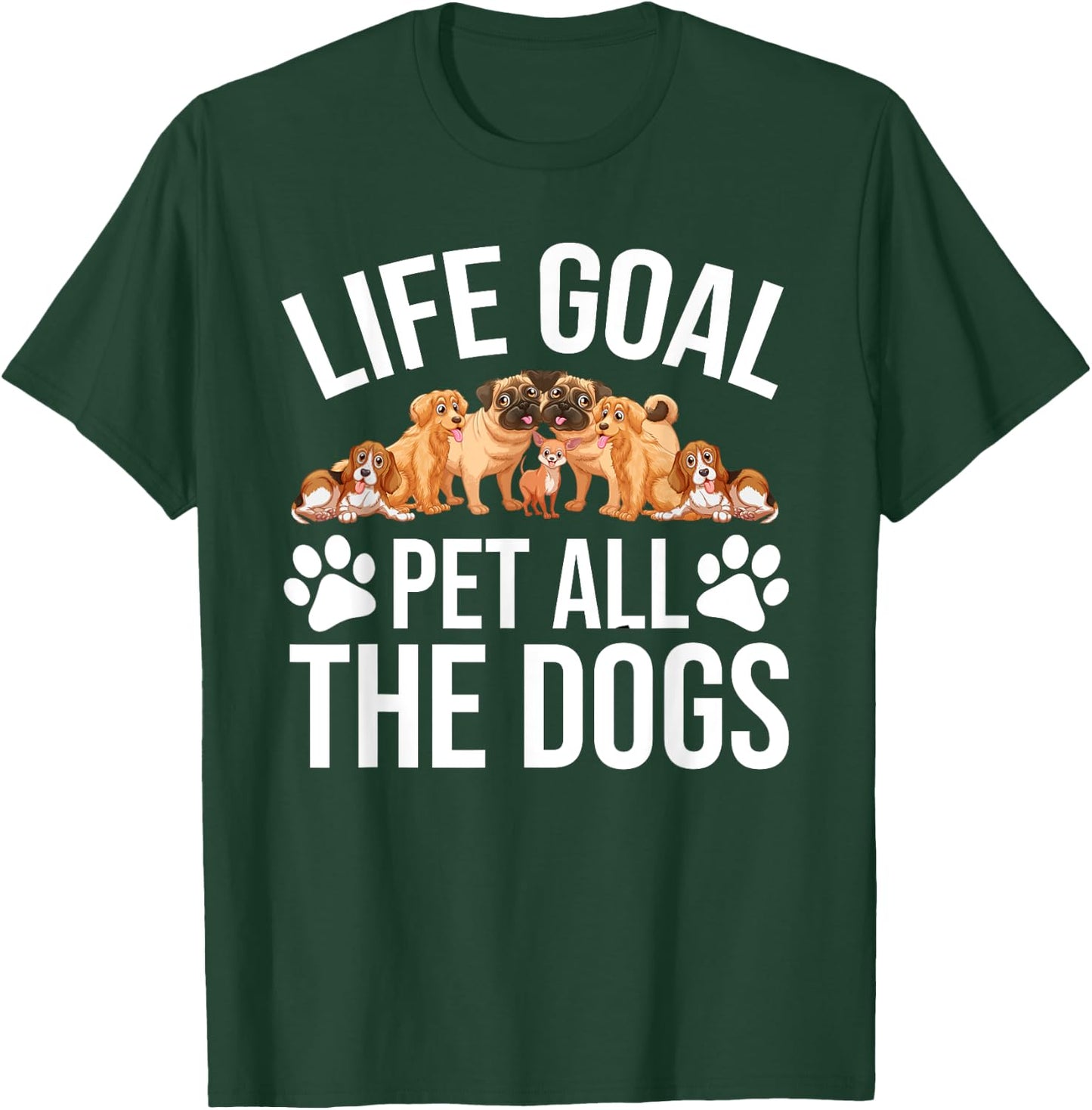 Dog Lovers Dog Shelter Life Goal Pet Dogs Funny Dog Lover T-Shirt - T-Shirt | Forest