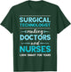 Surg Tech Surgical Doctor Nurse Making Look Smart Scalpel T-Shirt - T-Shirt | Forest