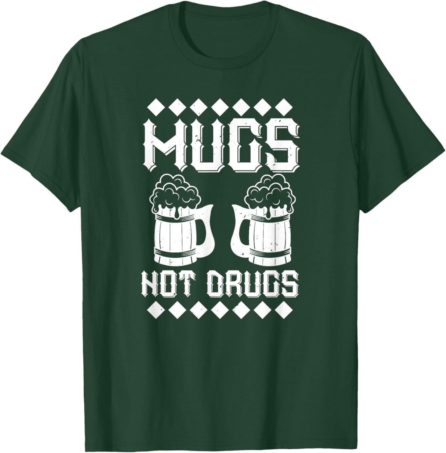Mugs Not Drugs - Funny Beer Lover T-Shirt - T-Shirt | Forest