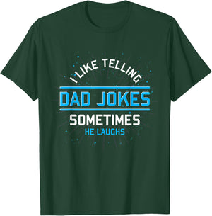 Funny I Like Telling Dad Jokes Sometimes He Laughs Dad Jokes T-Shirt - T-Shirt | Forest