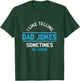 Funny I Like Telling Dad Jokes Sometimes He Laughs Dad Jokes T-Shirt - T-Shirt | Forest