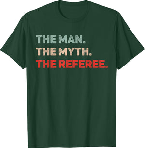 The Man The Myth The Referee Funny Referee Dad Referee Gift T-Shirt - T-Shirt | Forest
