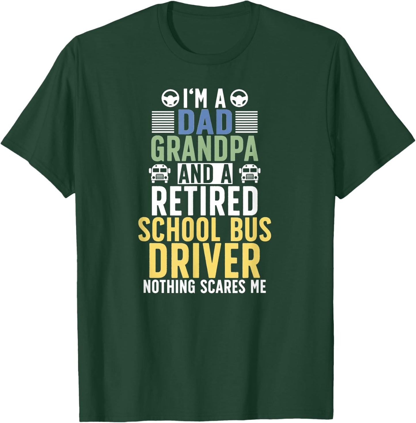Dad And Grandpa Retired School Bus Driver Retirement T-Shirt - T-Shirt | Forest