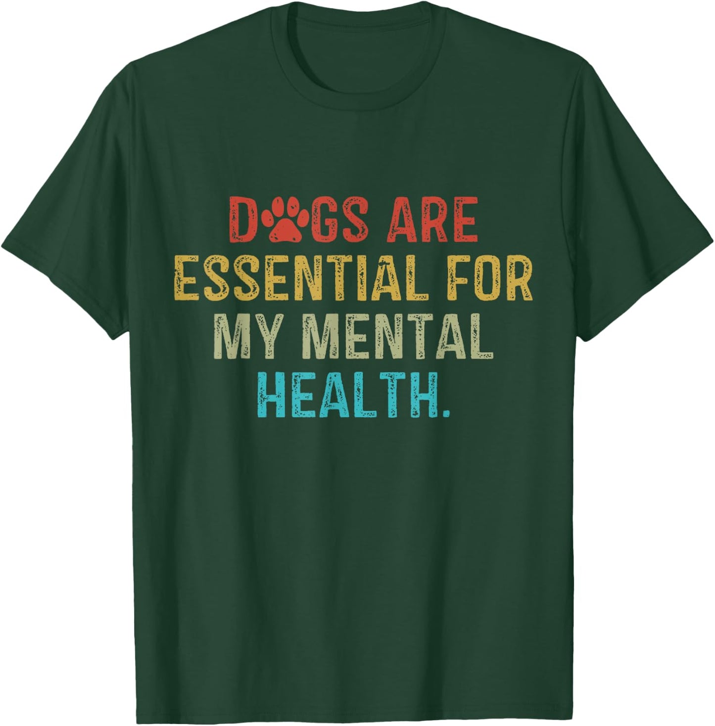 Dogs Are Essential For My Mental Health Quote retro vintage T-Shirt - T-Shirt | Forest