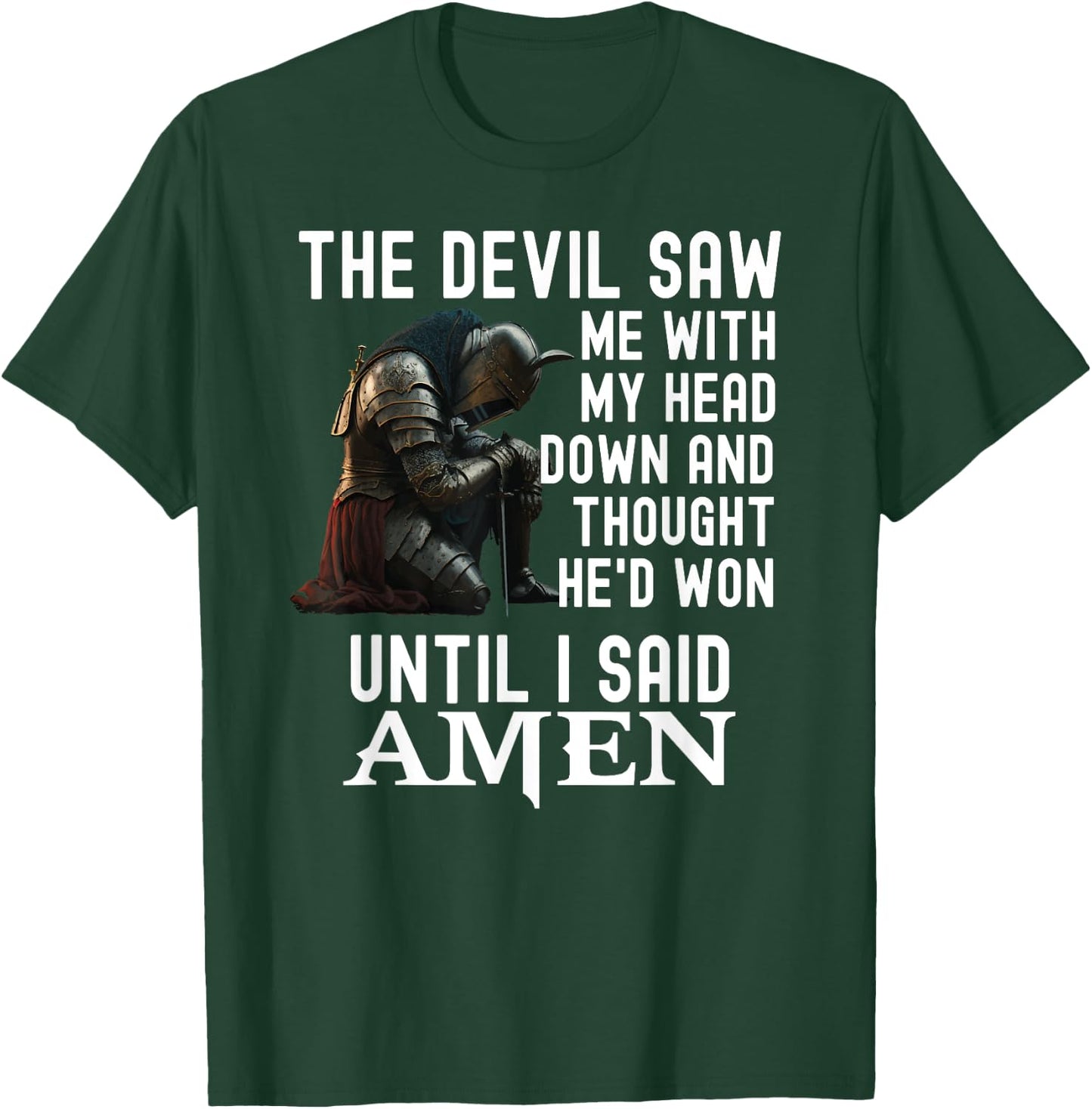 The Devil Saw Me With My Head Down Amen Christian Bible T-Shirt - T-Shirt | Forest
